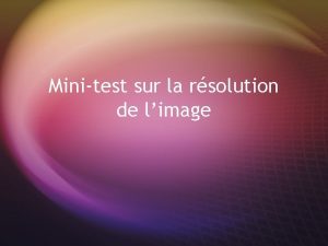 Minitest sur la rsolution de limage s De