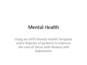 Mental Health Using an EMIS Mental Health Template