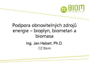 Podpora obnovitelnch zdroj energie bioplyn biometan a biomasa