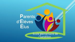 Parents dElves Elus Ecole lmentaire de Sandillon q