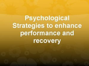 Psychological Strategies to enhance performance and recovery Sports