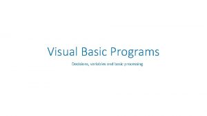 Visual Basic Programs Decisions variables and basic processing