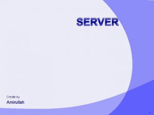 SERVER Create by Amirullah 1 Web Server Web