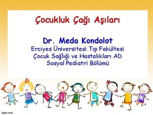 ocukluk a Alar Dr Meda Kondolot Erciyes niversitesi