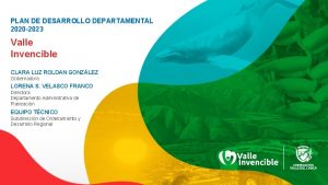 PLAN DE DESARROLLO DEPARTAMENTAL 2020 2023 Valle Invencible