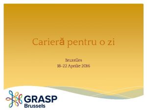 Carier pentru o zi Bruxelles 18 22 Aprilie