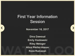 First Year Information Session November 16 2017 Dina