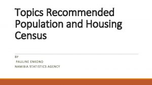 Topics Recommended Population and Housing Census BY PAULI