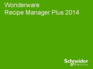 Wonderware Recipe Manager Plus 2014 Recipe Management today