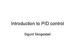 Introduction to PID control Sigurd Skogestad e ym