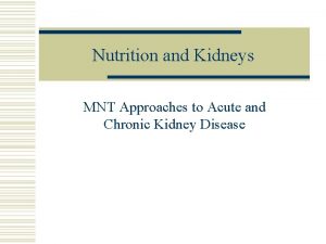 Nutrition and Kidneys MNT Approaches to Acute and