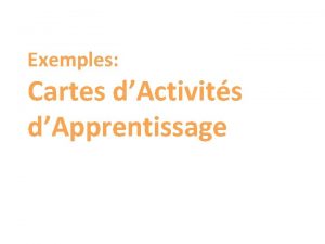 Exemples Cartes dActivits dApprentissage Carte dActivits dApprentissage Activit