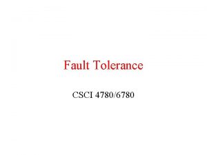 Fault Tolerance CSCI 47806780 RPC Semantics in Presence