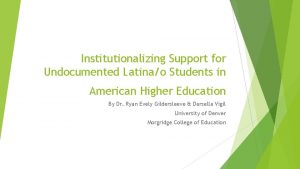Institutionalizing Support for Undocumented Latinao Students in American