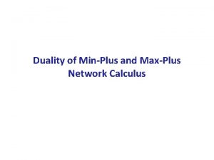 Duality of MinPlus and MaxPlus Network Calculus 2