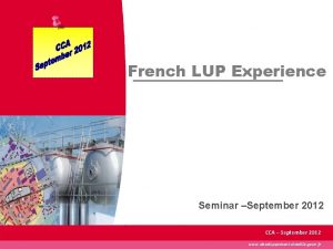 1 French LUP Experience Seminar September 2012 CCA