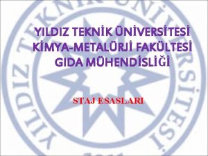 YILDIZ TEKNK NVERSTES KMYAMETALRJ FAKLTES GIDA MHENDSL STAJ