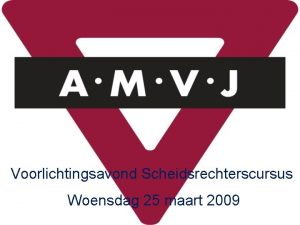 Voorlichtingsavond Scheidsrechterscursus Woensdag 25 maart 2009 Wat gaan