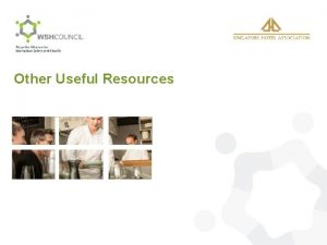 Other Useful Resources WSH Collaterals and Resources Name