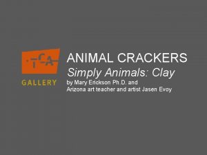 ANIMAL CRACKERS Simply Animals Clay by Mary Erickson