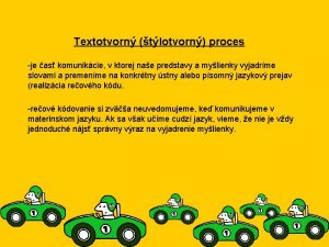 Textotvorn tlotvorn proces je as komunikcie v ktorej