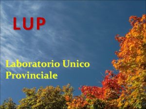 LUP Laboratorio Unico Provinciale Storia Settembre 2007 Acquisizione