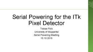 Serial Powering for the ITk Pixel Detector Tobias