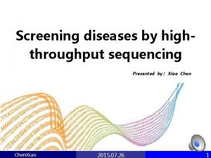 Screening diseases by highthroughput sequencing Presented by Xiao