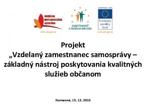 Projekt Vzdelan zamestnanec samosprvy zkladn nstroj poskytovania kvalitnch