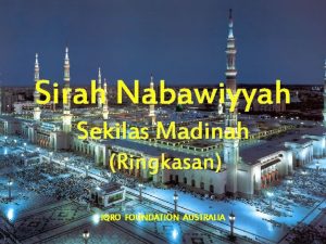 Sirah Nabawiyyah Sekilas Madinah Ringkasan IQRO FOUNDATION AUSTRALIA