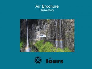 Air Brochure 2014 2015 CONTENTS Over flight page