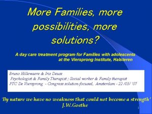 More Families more possibilities more solutions A day