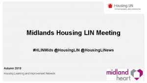 Midlands Housing LIN Meeting HLINMids Housing LINews Autumn