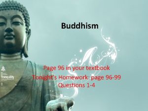 Buddhism Page 96 in your textbook Tonights Homework