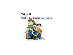 Triple P Das Positive Erziehungsprogramm Entwicklung Triple P