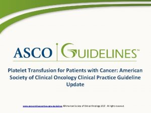 Platelet Transfusion for Patients with Cancer American Society