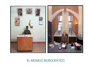 EL MODELO BUROCRTICO BUROCRACIA El trmino latino burrus