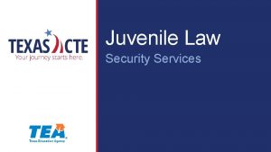 Juvenile Law Security Services Copyright Texas Education Agency