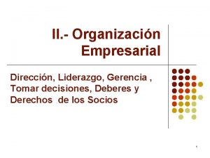 II Organizacin Empresarial Direccin Liderazgo Gerencia Tomar decisiones