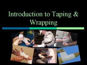 Introduction to Taping Wrapping Introduction to Taping Wrapping