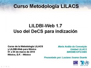 Curso Metodologa LILACS LILDBIWeb 1 7 Uso del