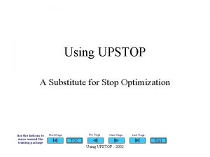 Using UPSTOP A Substitute for Stop Optimization Use