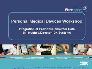 Personal Medical Devices Workshop Integration of ProviderConsumer Data