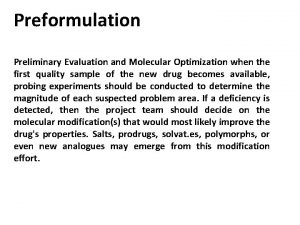 Preformulation Preliminary Evaluation and Molecular Optimization when the