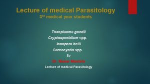 Lecture of medical Parasitology 3 rd medical year