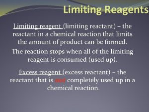 Limiting Reagents Limiting reagent limiting reactant the reactant