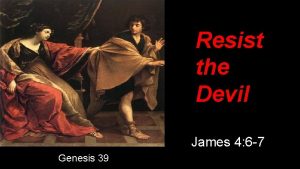 Resist the Devil James 4 6 7 Genesis