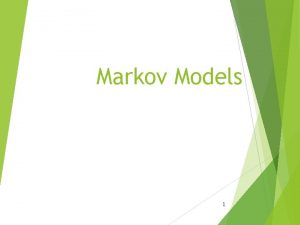 Markov Models 1 Review Markov Process Bayes formula