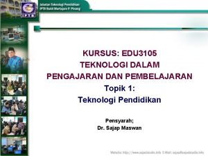 KURSUS EDU 3105 TEKNOLOGI DALAM PENGAJARAN DAN PEMBELAJARAN