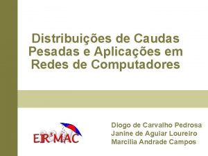 Distribuies de Caudas Pesadas e Aplicaes em Redes